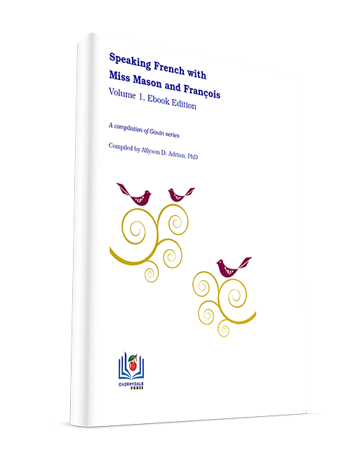 Speaking French with Miss Mason and François, Volume 1 eBook Edition