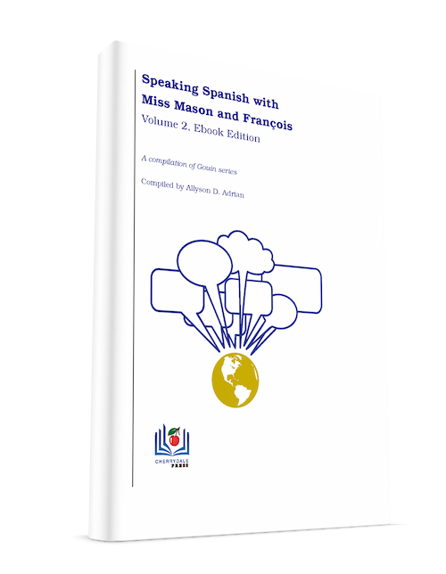 Speaking Spanish with Miss Mason and François, Volume 2 eBook Edition