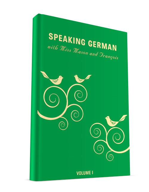 Speaking German with Miss Mason and François, Volume 1