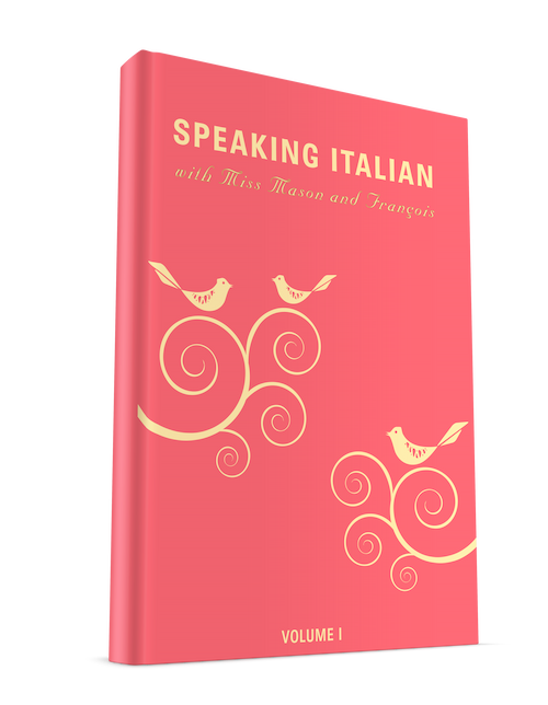 Speaking Italian with Miss Mason and François, Volume 1