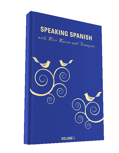 Speaking Spanish with Miss Mason and François, Volume 1